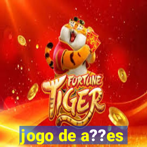 jogo de a??es