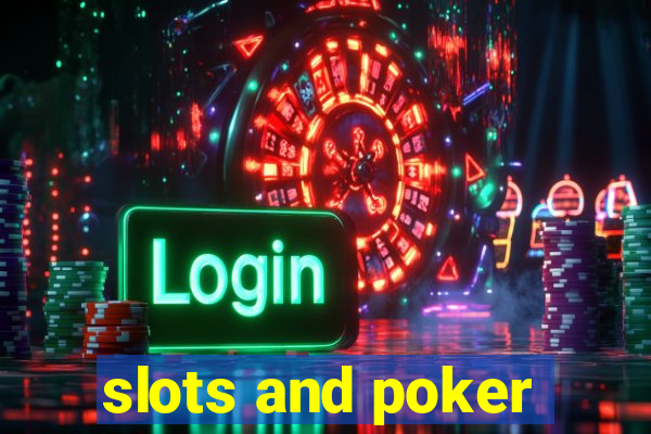 slots and poker