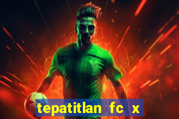 tepatitlan fc x mineros de zacatecas