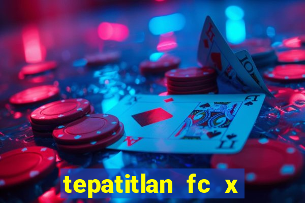 tepatitlan fc x mineros de zacatecas