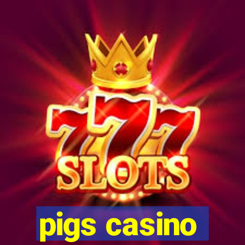 pigs casino