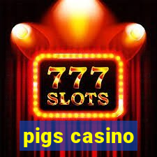 pigs casino