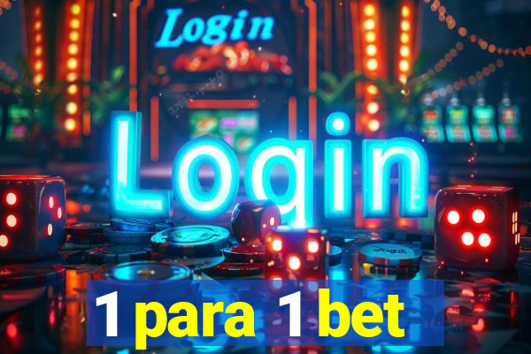 1 para 1 bet