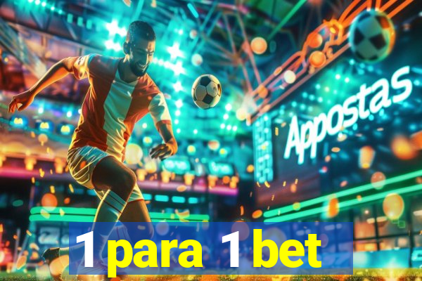 1 para 1 bet