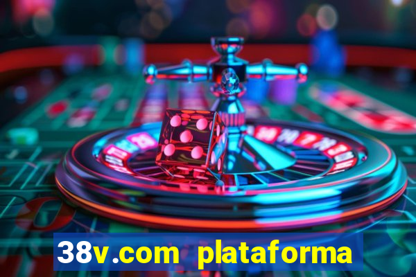 38v.com plataforma de jogos