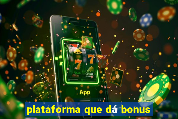 plataforma que dá bonus