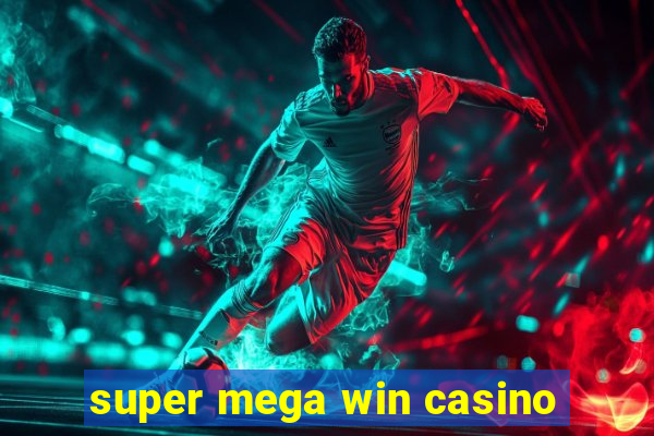 super mega win casino