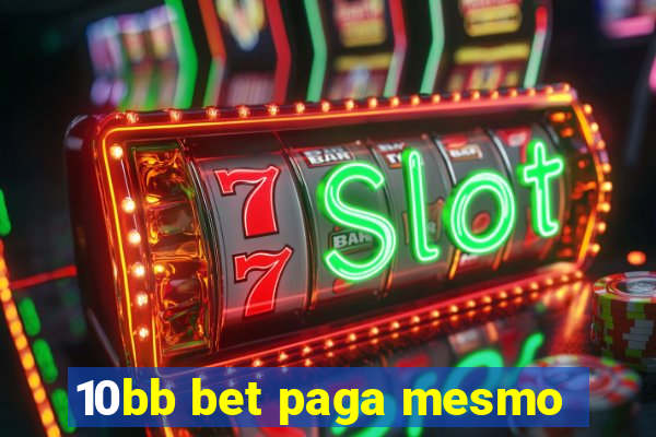 10bb bet paga mesmo