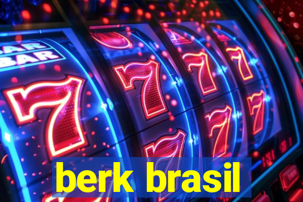 berk brasil