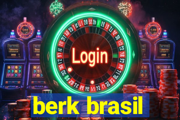 berk brasil