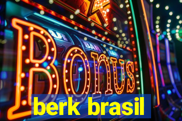 berk brasil