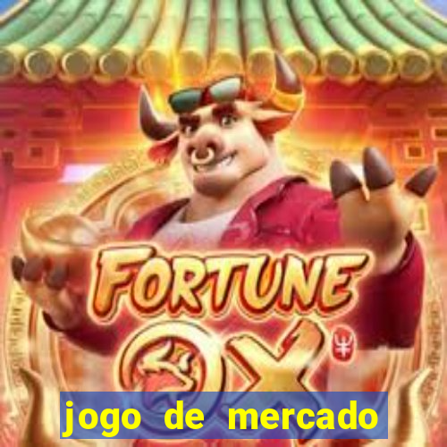 jogo de mercado dinheiro infinito