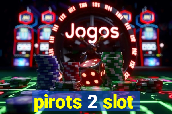 pirots 2 slot