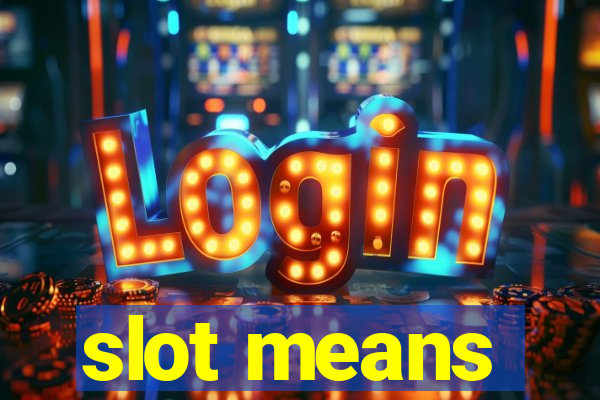 slot means