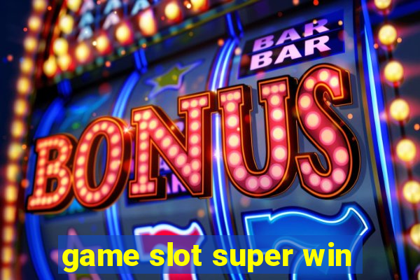 game slot super win