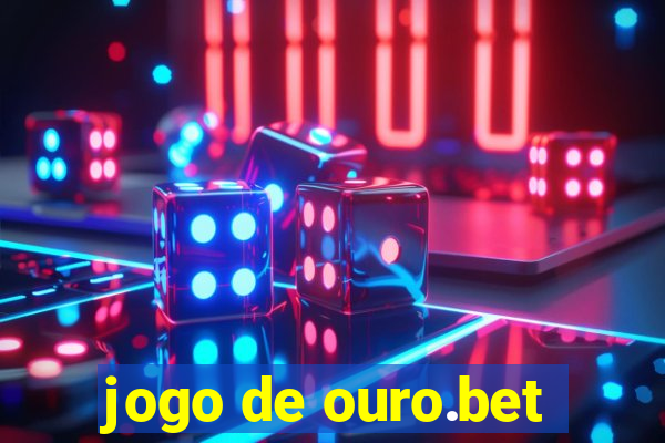 jogo de ouro.bet