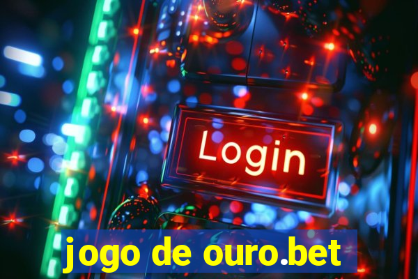 jogo de ouro.bet