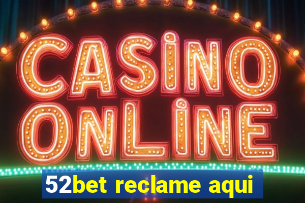 52bet reclame aqui