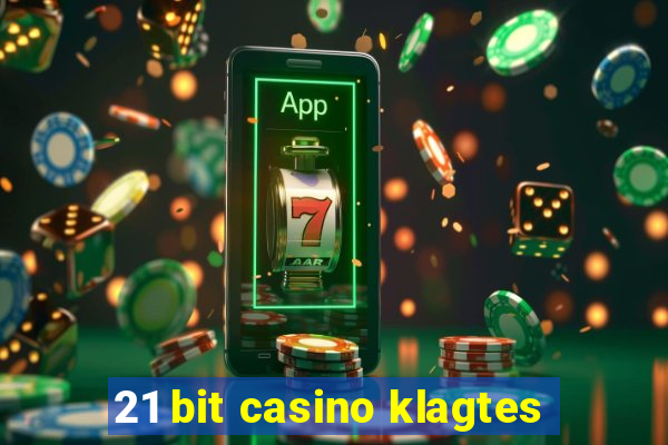 21 bit casino klagtes