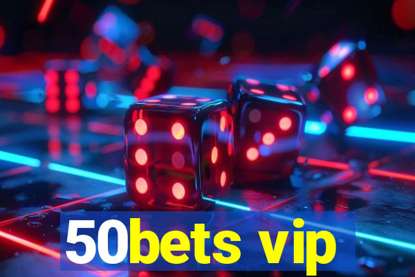 50bets vip