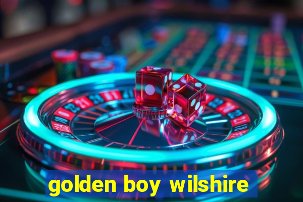 golden boy wilshire