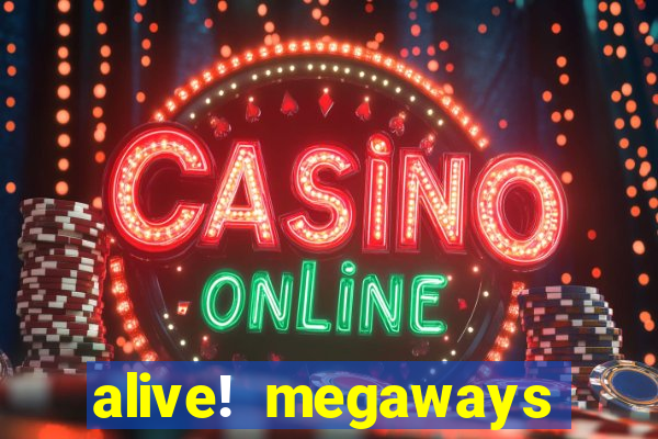 alive! megaways slot online