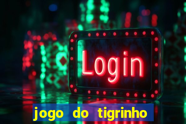 jogo do tigrinho rodada grátis