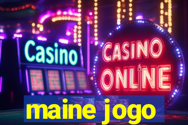 maine jogo