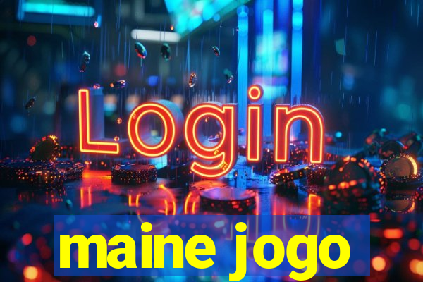 maine jogo