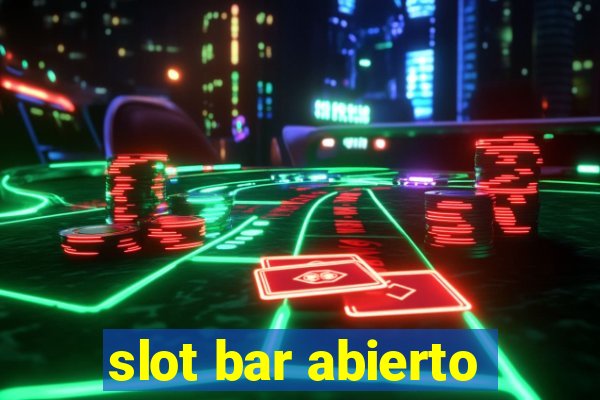 slot bar abierto