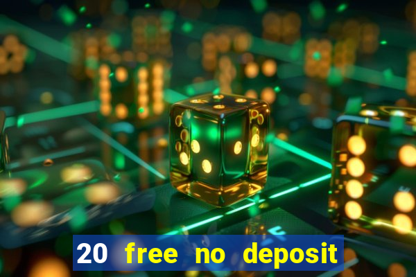 20 free no deposit casino uk