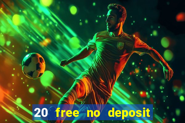 20 free no deposit casino uk