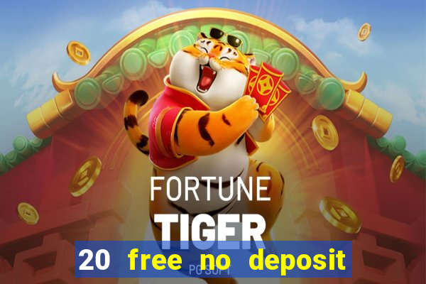 20 free no deposit casino uk