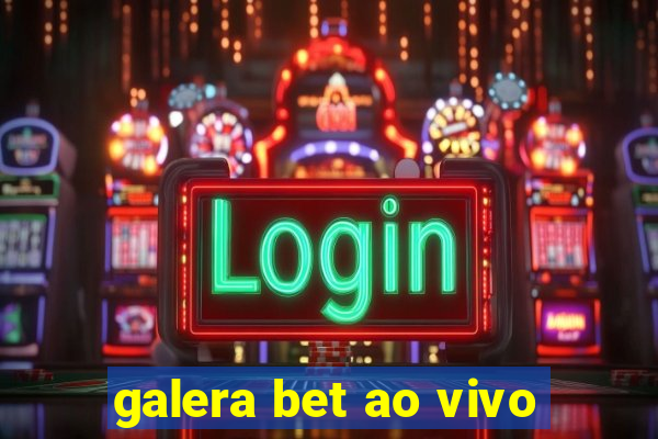 galera bet ao vivo