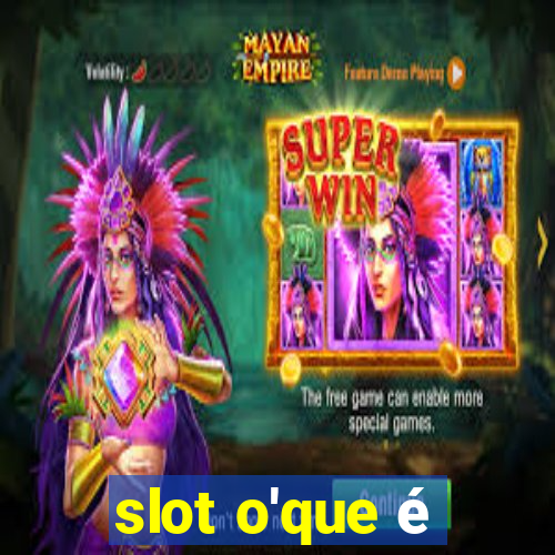 slot o'que é