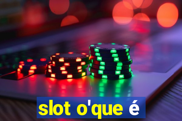 slot o'que é