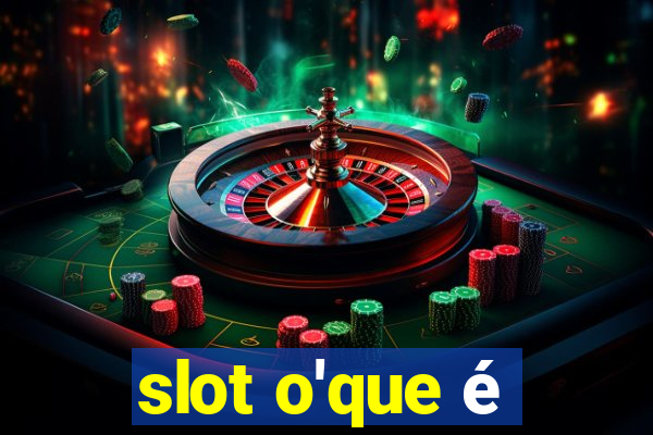 slot o'que é