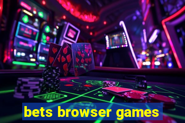 bets browser games