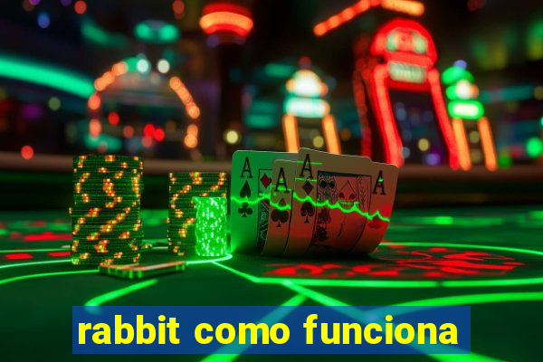 rabbit como funciona