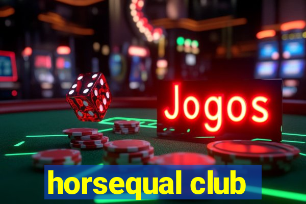 horsequal club