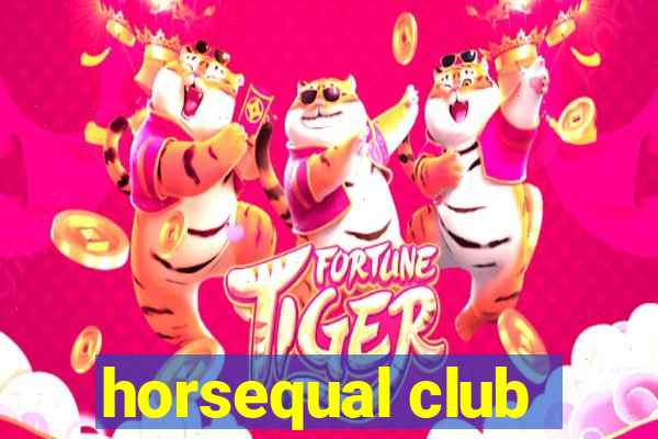 horsequal club