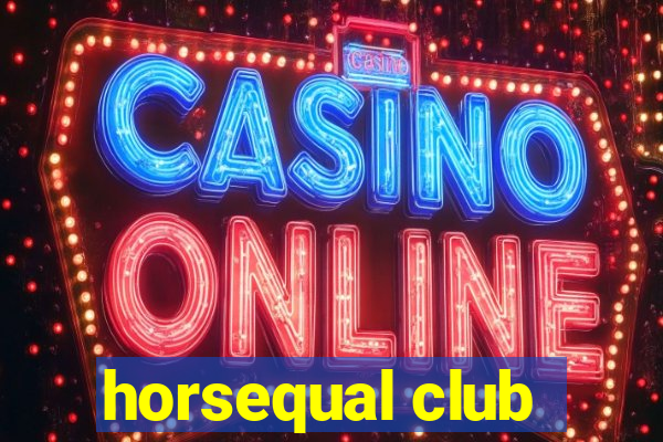 horsequal club