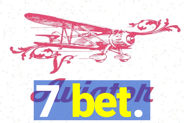 7 bet.