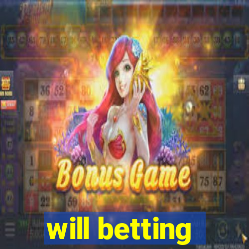 will betting