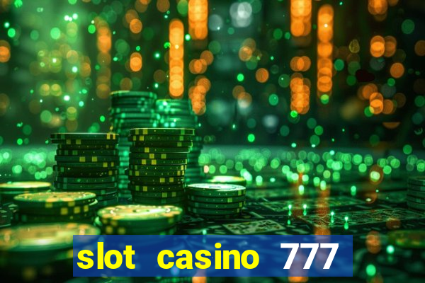 slot casino 777 paga mesmo