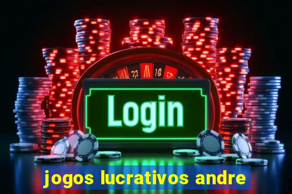 jogos lucrativos andre