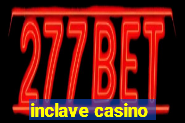 inclave casino