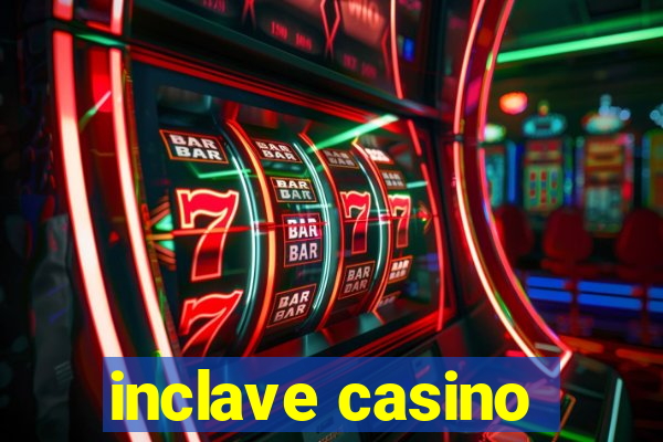 inclave casino