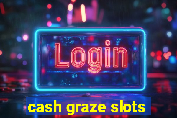 cash graze slots