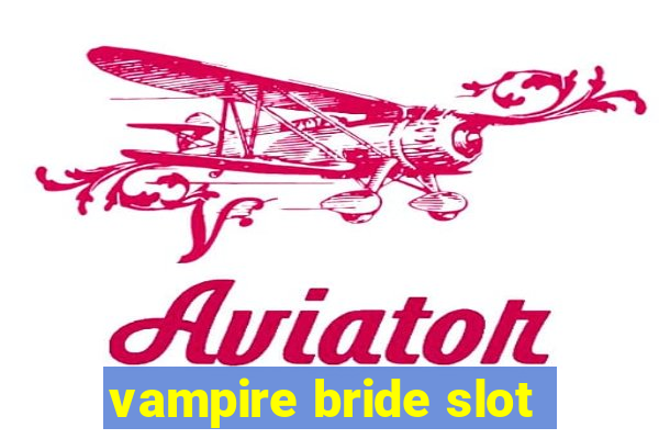 vampire bride slot